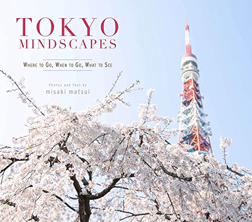 Stock image for Tokyo Mindscapes Where to Go, When to Go, What to See 2 Cool Japan for sale by PBShop.store US