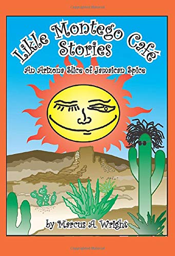 Imagen de archivo de Likle Montego Cafe Stories: An Arizona Slice of Jamaican Spice a la venta por R Bookmark