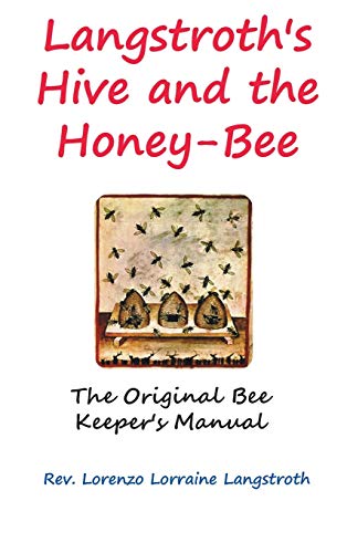 9781940849027: Langstroth's Hive and the Honey-Bee: The Original Bee-keeper's Manual