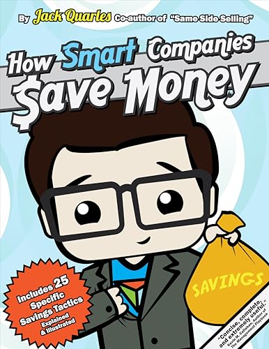 Stock image for How Smart Companies Buy: A Concise Guide to Reducing Cost with Descriptions and Illustrations of Twenty-Five Savings Tactics for sale by Goodwill Books