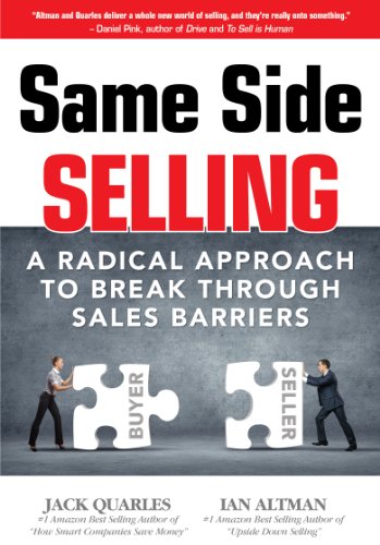 Stock image for Same Side Selling : A Radical Approach to Break Through Sales Barriers for sale by Better World Books