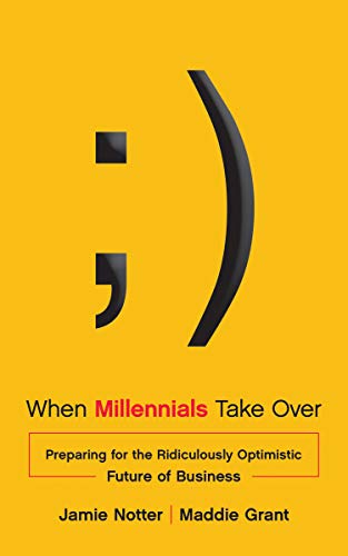 9781940858128: When Millennials Take Over: Preparing for the Ridiculously Optimistic Future of Business