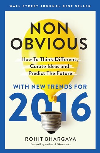 Beispielbild fr Non-Obvious 2016 Edition: How To Think Different, Curate Ideas & Predict The Future zum Verkauf von Wonder Book