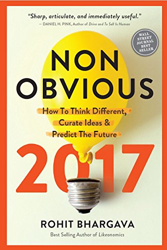 Beispielbild fr Non-Obvious 2017 Edition : How to Think Different, Curate Ideas and Predict the Future zum Verkauf von Better World Books