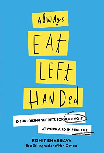 Beispielbild fr Always Eat Left Handed : 15 Surprising Secrets for Killing It at Work and in Real Life zum Verkauf von Better World Books