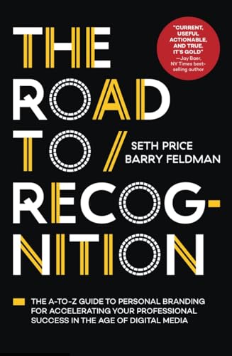 9781940858364: The Road to Recognition: The A-to-Z Guide to Personal Branding for Accelerating Your Professional Success in The Age of Digital Media