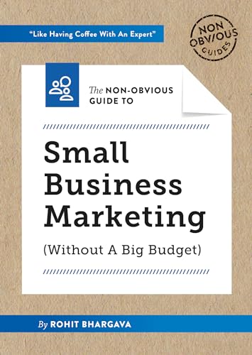 Imagen de archivo de The Non-Obvious Guide to Small Business Marketing (Without a Big Budget) (Non-Obvious Guides) a la venta por SecondSale