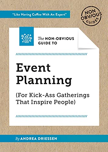Imagen de archivo de The Non-Obvious Guide to Event Planning (For Kick-Ass Gatherings that Inspire People) (Non-Obvious Guides) a la venta por BooksRun