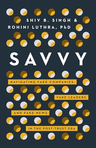 Stock image for Savvy : Navigating Fake Companies, Fake Leaders and Fake News in the Post-Trust Era for sale by Better World Books