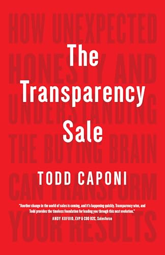 Stock image for The Transparency Sale: How Unexpected Honesty and Understanding the Buying Brain Can Transform Your Results for sale by GF Books, Inc.