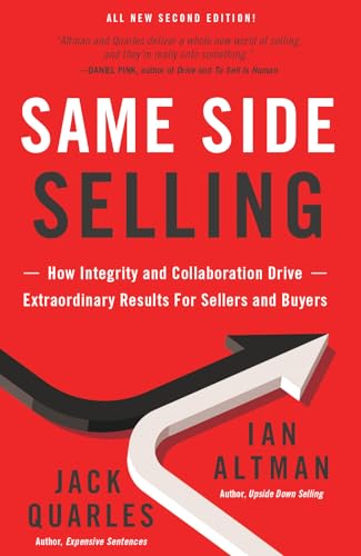

Same Side Selling: How Integrity and Collaboration Drive Extraordinary Results for Sellers and Buyers