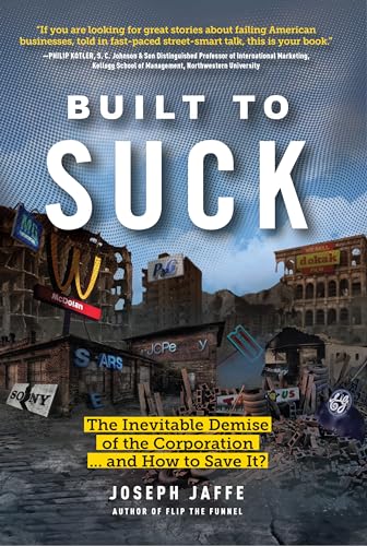 Beispielbild fr Built to Suck : The Inevitable Demise of the Corporation. and How to Save It? zum Verkauf von Better World Books: West