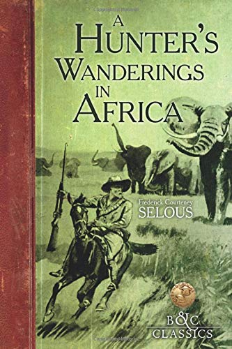 9781940860053: A Hunter's Wanderings in Africa: Being a Narrative of Nine Years Spent Amongst the Game of the Far Interior of South Africa