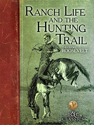 9781940860121: Ranch Life and the Hunting Trail (B&C Classics)