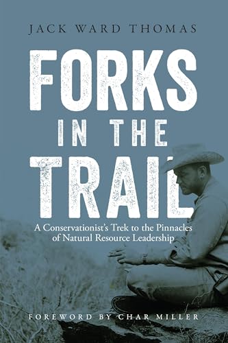 Stock image for Forks in the Trail: A Conservationists Trek to the Pinnacles of Natural Resource Leadership for sale by Michael Lyons