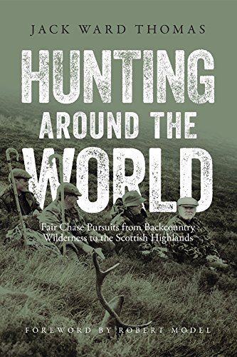 9781940860183: HUNTING AROUND THE WORLD: Fair Chase Pursuits from Backcountry Wilderness to the Scottish Highlands
