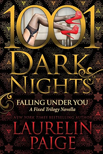Stock image for Falling Under You: A Fixed Trilogy Novella (1001 Dark Nights) for sale by Red's Corner LLC