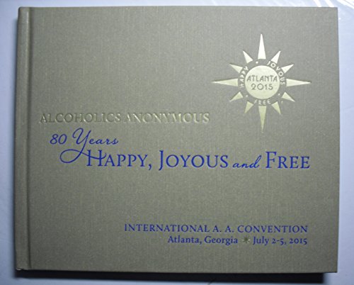 Stock image for Alcoholics Anonymous 80 Years Happy Joyous and Free : 80 Years Happy Joyous and Free for sale by Better World Books