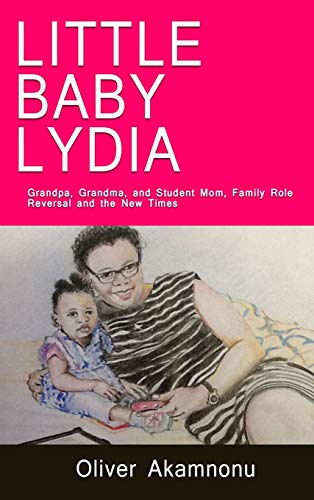 Stock image for Little Baby Lydia: Grandpa, Grandma and Student-mom; saga of family role reversal and the new times for sale by Lucky's Textbooks