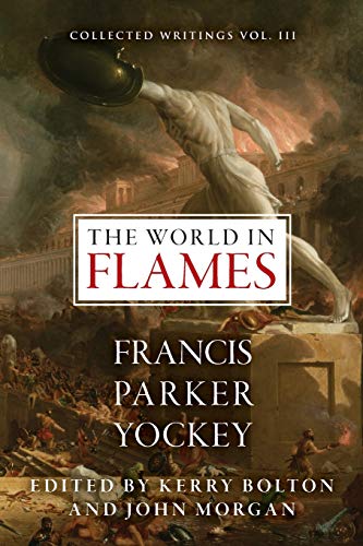 9781940933245: The World in Flames: The Shorter Writings of Francis Parker Yockey