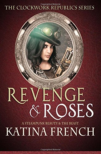 Beispielbild fr Revenge and Roses: A Steampunk Beauty and the Beast zum Verkauf von ThriftBooks-Atlanta