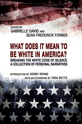 9781940939483: What Does it Mean to be White in America?: Breaking the White Code of Silence, A Collection of Personal Narratives