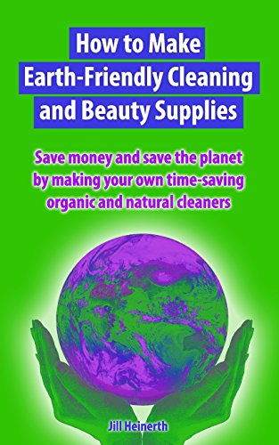 Stock image for How to Make Earth-Friendly Cleaning and Beauty Supplies: Save money and save the planet by making your own time-saving organic cleaners for sale by ThriftBooks-Atlanta