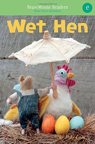 9781940947303: Wet Hen: A Short Vowel Adventure (Bravemouse Readers: Short Vowel Adventures)