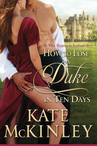 Beispielbild fr How to Lose A Duke in Ten Days: A What Happends in Scotland #1 (What Happens in Scotland) zum Verkauf von ThriftBooks-Dallas