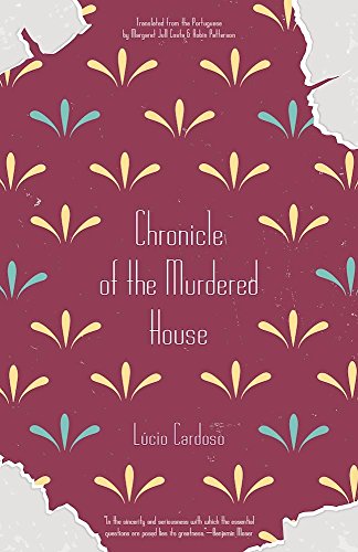 Stock image for Chronicle of the Murdered House [Paperback] Cardoso, Lúcio; Costa, Margaret Jull; Patterson, Robin and Moser, Benjamin for sale by tttkelly1