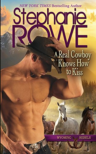 9781940968131: A Real Cowboy Knows How to Kiss (Wyoming Rebels)