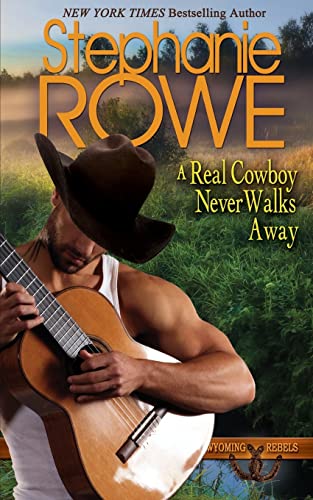 Stock image for A Real Cowboy Never Walks Away (Wyoming Rebels) for sale by SecondSale