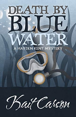 Imagen de archivo de Death by Blue Water (A Hayden Kent Mystery) (Volume 1) a la venta por mountain