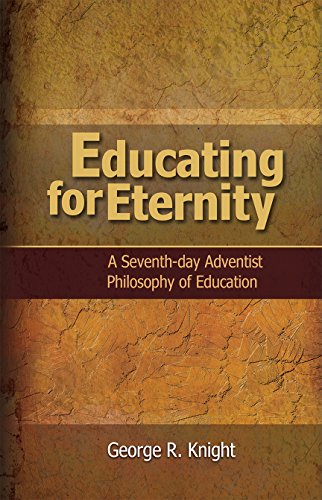 Imagen de archivo de Educating for Eternity: A Seventh-Day Adventist Philosophy of Education a la venta por ThriftBooks-Dallas
