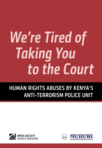 Stock image for We're Tired of Taking You to Court: Human Rights Abuses by Kenya's Anti-Terrorism Police Unit for sale by WYEMART LIMITED