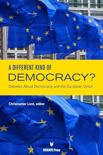 9781940983295: A Different Kind of Democracy?: Debates About Democracy and the European Union