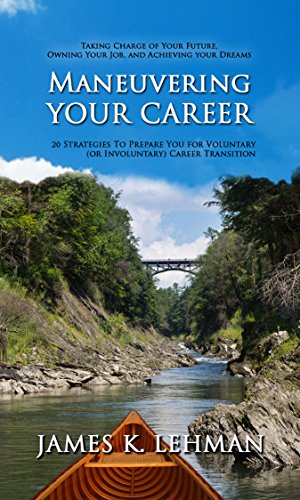 Stock image for Maneuvering Your Career: 20 Strategies to Prepare You for Voluntary or Involuntary Career Transition for sale by HPB-Red
