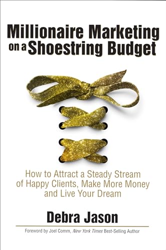 Stock image for Millionaire Marketing on a Shoestring Budget: How to Attract a Steady Stream of Happy Clients, Make More Money and Live Your Dream for sale by Jenson Books Inc