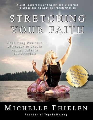 Stock image for Stretching Your Faith: Practicing Postures of Prayer to Create Peace, Balance and Freedom for sale by Goodwill of Colorado