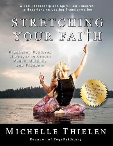 9781940984940: Stretching Your Faith: Practicing Postures of Prayer to Create Peace, Balance and Freedom