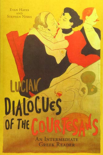 Beispielbild fr Lucian's Dialogues of the Courtesans : An Intermediate Greek Reader: Greek Text with Running Vocabulary and Commentary zum Verkauf von Better World Books