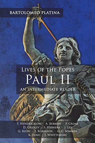 Beispielbild fr Bartolomeo Platina: Lives of the Popes, Paul II: An Intermediate Reader: Latin Text with Running Vocabulary and Commentary zum Verkauf von SecondSale