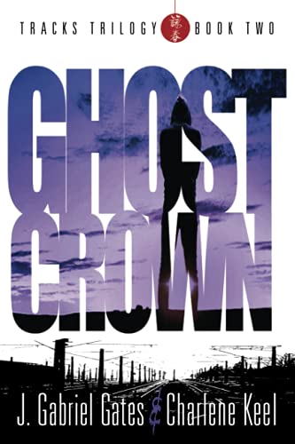 9781941015537: GHOST CROWN: THE TRACKS TRILOGY - Book Two