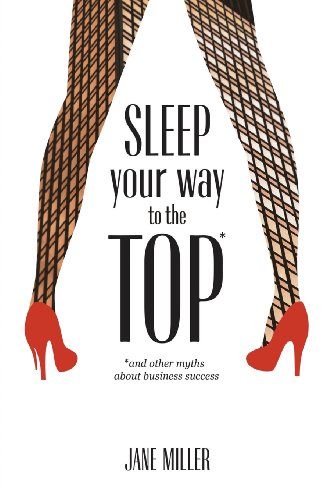 Stock image for Sleep Your Way to the Top for sale by Goodwill of Colorado
