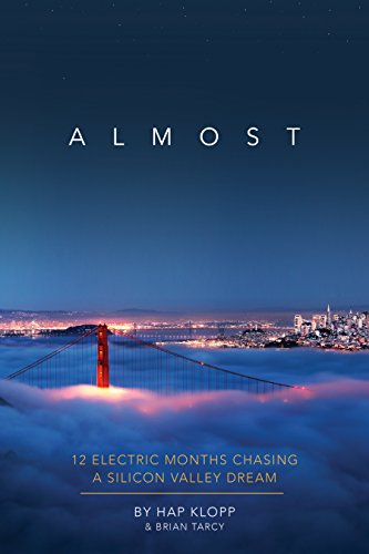 9781941018194: Almost : 12 Electric Months Chasing a Silicon Valley Dream Hardcover