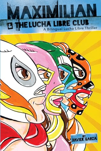 Stock image for Maximilian and the Lucha Libre Club: A Bilingual Lucha Libre Thriller (Max's Lucha Libre Adventures) for sale by Your Online Bookstore