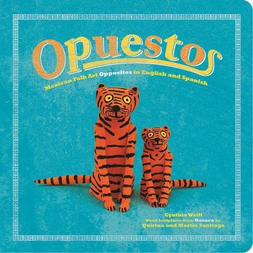 9781941026687: Opuestos: Mexican Folk Art Opposites in English and Spanish (First Concepts in Mexican Folk Art)