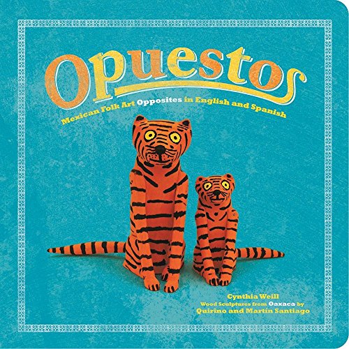 Stock image for Opuestos: Mexican Folk Art Opposites in English and Spanish (First Concepts in Mexican Folk Art) for sale by Irish Booksellers