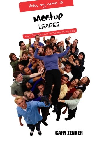 Stock image for Meetup Leader : How to Run a Successful and Profitable Meetup Group for sale by Better World Books
