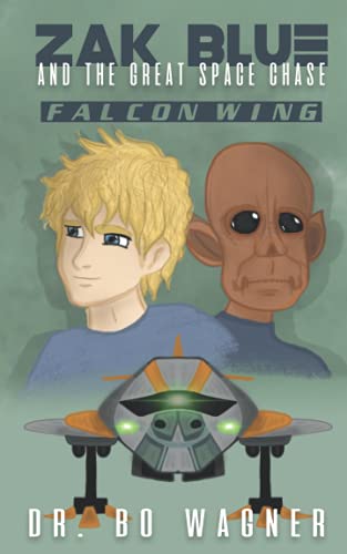 Imagen de archivo de Zak Blue and the Great Space Chase: Falcon Wing a la venta por ThriftBooks-Dallas